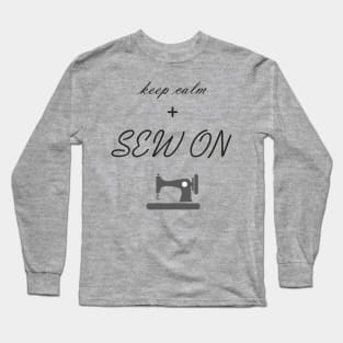 Keep calm and Sew On Long Sleeve T-Shirt